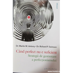 Cand perfect nu e suficient Strategii de gestionare a perfectionismului