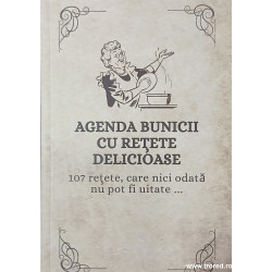 Agenda bunicii cu retete delicioase 107 retete, care nici odata nu pot fi uitate...