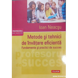 Metode si tehnici de invatare eficienta Fundamente si practici de succes