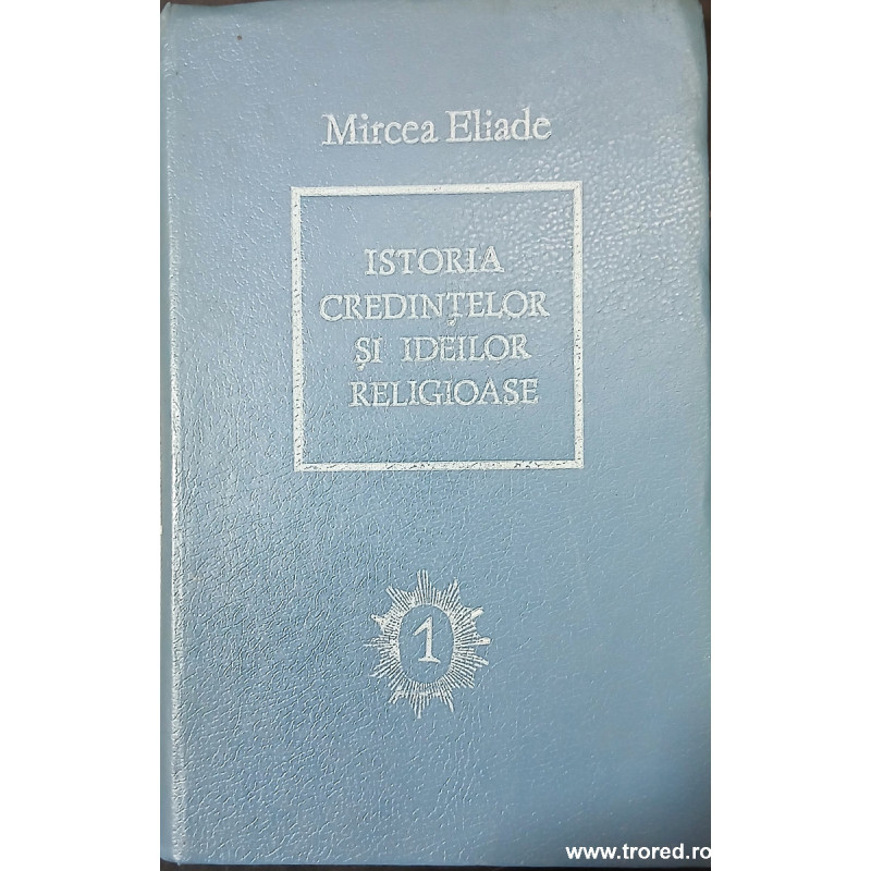 Istoria credintelor si ideilor religioase volumul 1
