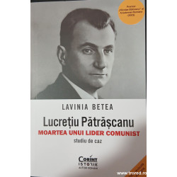 Lucretiu Patrascanu Moartea unui lider comunist Studiu de caz