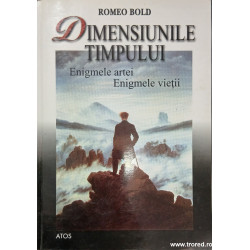 Dimensiunile timpului Enigmele artei Enigmele vietii