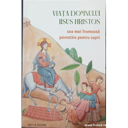 Viata Domnului Iisus Hristos Cea mai frumoasa povestire pentru copii