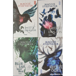 Fratia corbilor / Hotii din vis / Blue Lily, Lily Blue / Regele corb Seria Fratia corbilor