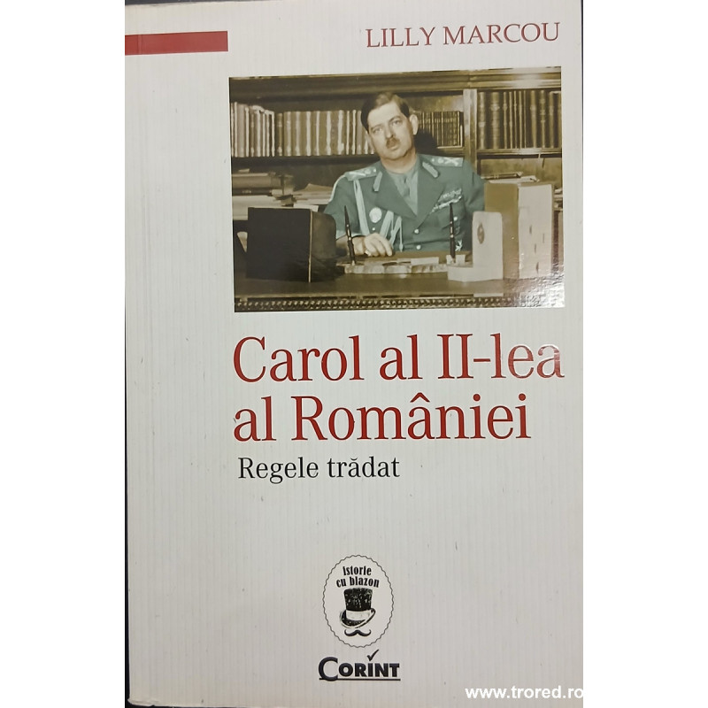 Carol al II-lea al Romaniei Regele tradat