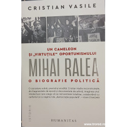 Un cameleon si virtutile oportunismului Mihai Ralea o biografie politica