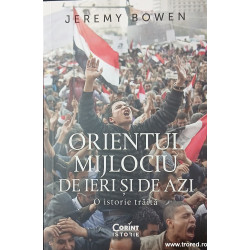 Orientul Mijlociu de ieri si de azi. O istorie traita