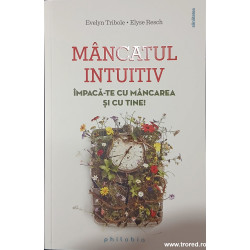 Mancatul intuitiv Impaca-te cu mancarea si cu tine!