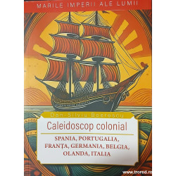 Caleidoscop colonial Spania, Portugalia, Franta, Germania, Belgia, Olanda, Italia