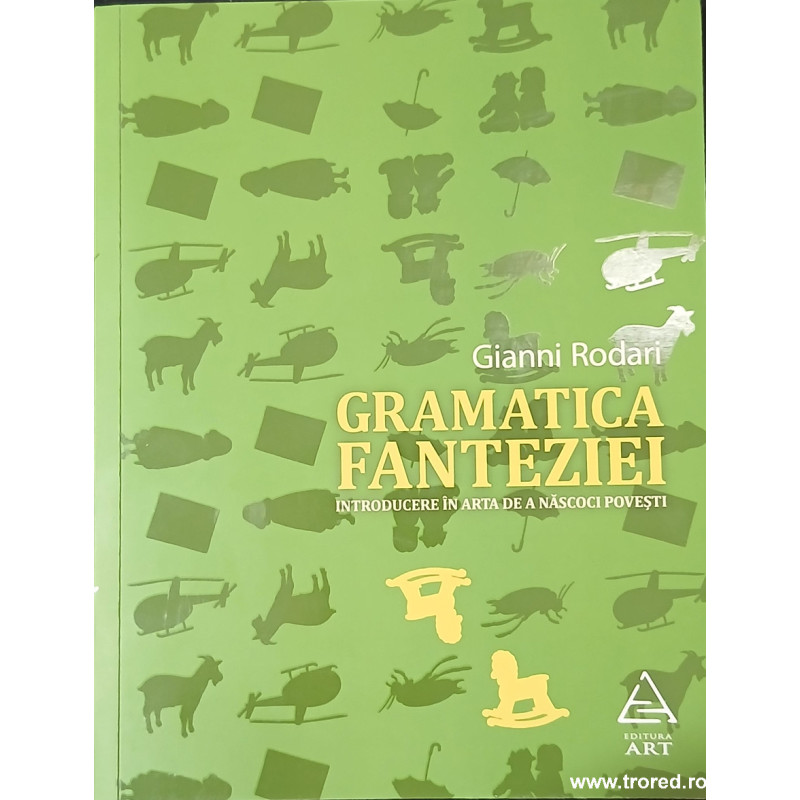 Gramatica fanteziei Introducere in arta de a nascoci povesti