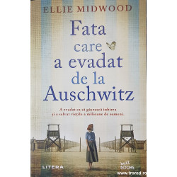 Fata care a evadat de la Auschwitz