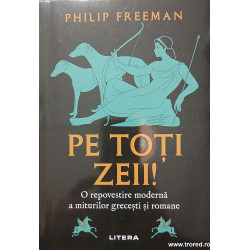 Pe toti zeii! O repovestire moderna a miturilor grecesti si romane