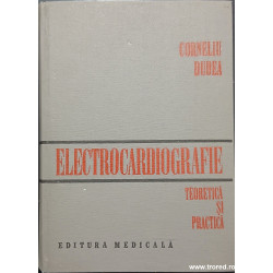 Electrocardiografie teoretica si practica