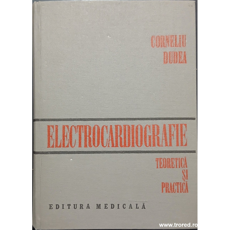 Electrocardiografie teoretica si practica