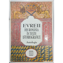 Evreii din Romania in texte istoriografice Antologie