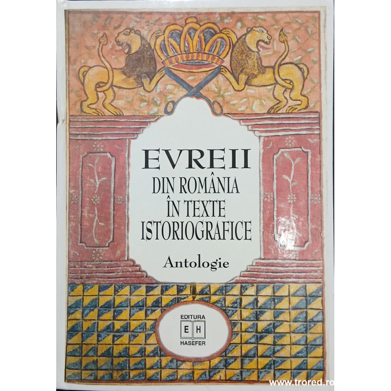 Evreii din Romania in texte istoriografice Antologie
