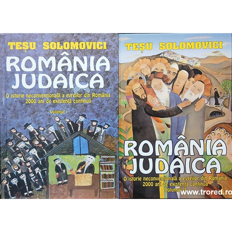 Romania Judaica O istorie neconventionala a evreilor din Romania 2000 de ani de existenta continua 2 volume