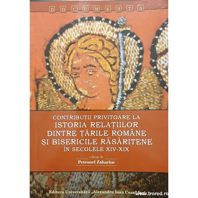 Contributii privitoare la istoria relatiilor dintre Tarile Romane si Bisericile Rasaritene in secolele XIV-XIX