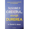 Schimba-ti creierul, alunga durerea