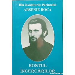 Rostul incercarilor Din invataturile Parintelui Arsenie Boca
