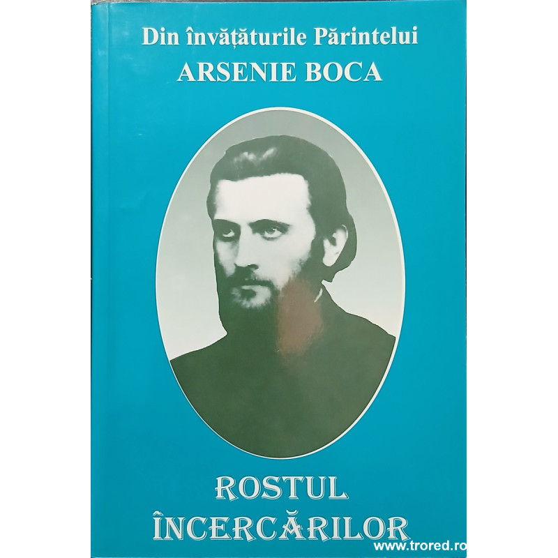 Rostul incercarilor Din invataturile Parintelui Arsenie Boca