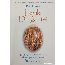 Legile dragostei Un ghid pentru a trai in armonie cu adevarul spiritual al Universului