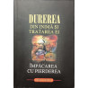 Durerea din inima si tratarea ei Impacarea cu pierderea