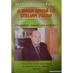 A doua sansa cu Stelian Fulga Alimentele: leacuri sau otravuri?