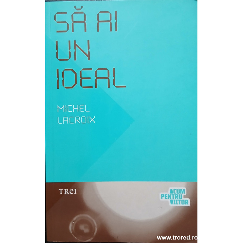 Sa ai un ideal