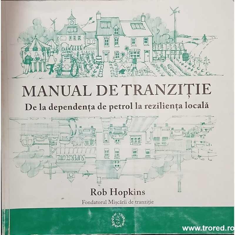 Manual de tranzitie De la dependenta de petrol la rezilienta locala