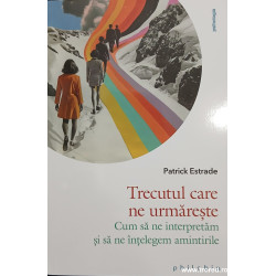 Trecutul care ne urmareste