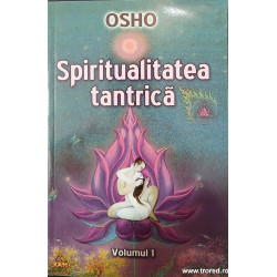 Spiritualitatea tantrica volumul 1