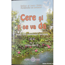 Cere si ti se va da Invata sa-ti indeplinesti dorintele volumul 2 ghidul practic