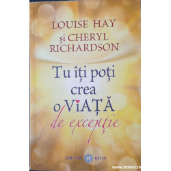 Tu iti poti crea o viata de exceptie