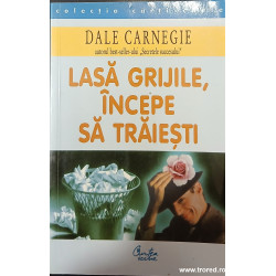 Lasa grijile, incepe sa traiesti