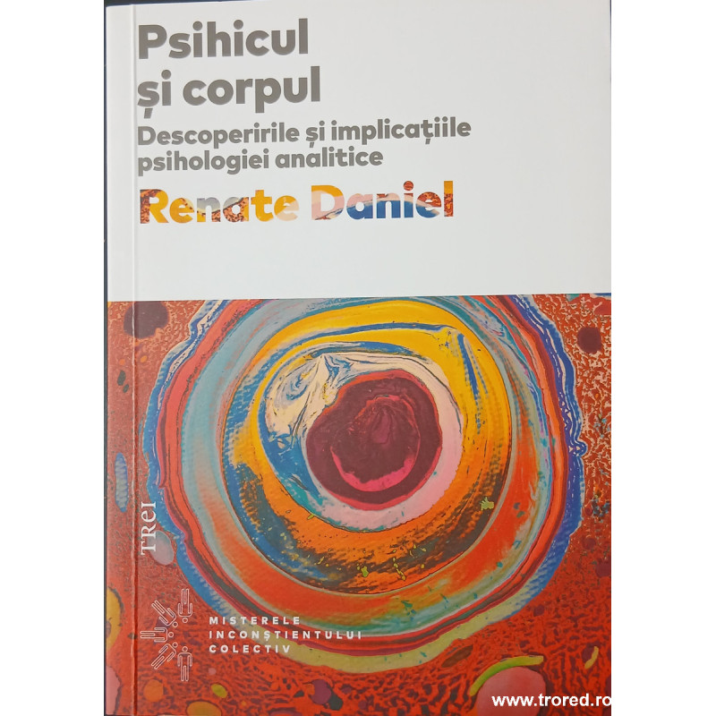 Psihicul si corpul Descoperirile si implicatiile psihologiei analitice
