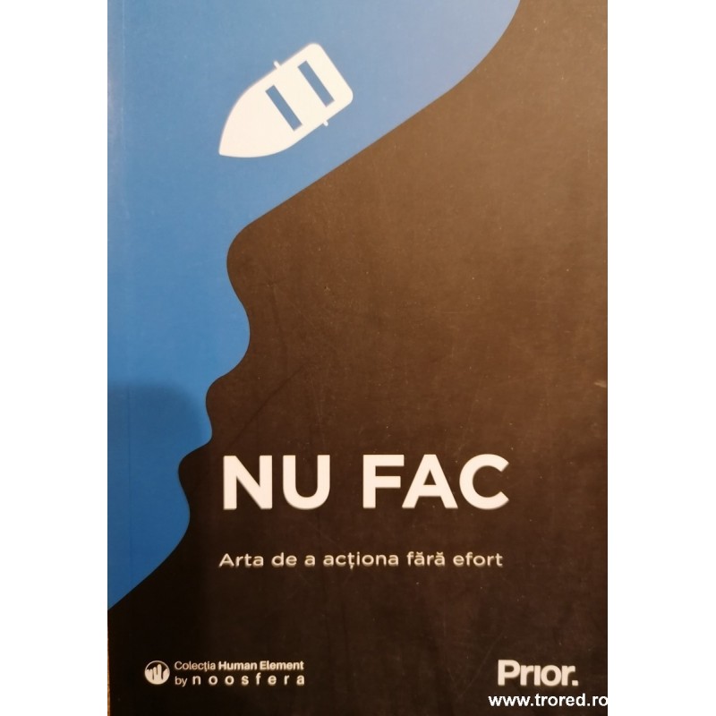 Nu fac. Arta de a actiona fara efort