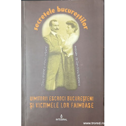 Uimitorii escroci bucuresteni si victimele lor faimoase Secretele bucurestilor 11