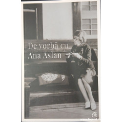 De vorba cu Ana Aslan