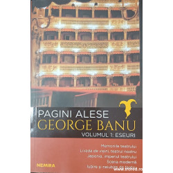 Pagini alese volumul 1: Eseuri George Banu