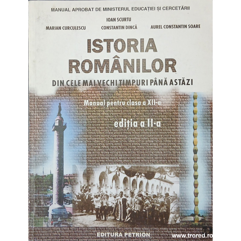 Istoria romanilor din cele mai vechi timpuri pana astazi Manual pentru clasa a XII-a