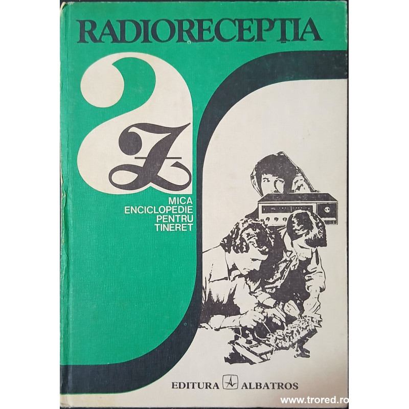 Radioreceptia A-Z Mica enciclopedie pentru tineret
