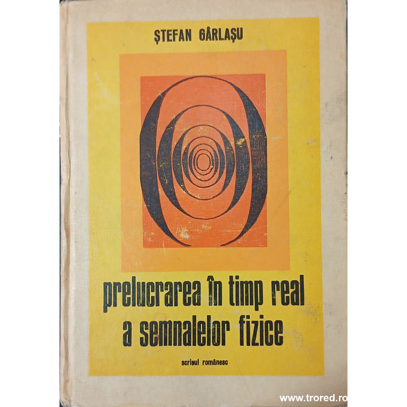Prelucrarea in timp real a semnalelor fizice Metodologie si aplicatii