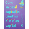 Cum sa devii capitalist cand nu ai nici un capital