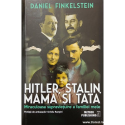 Hitler, Stalin, mama si tata Miraculoasa supravietuire a familiei mele
