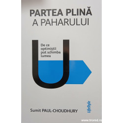 Partea plina a paharului De ce optimistii pot schimba lumea