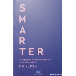 Smarter 10 lectii pentru o viata mai productiva si mai putin stresanta