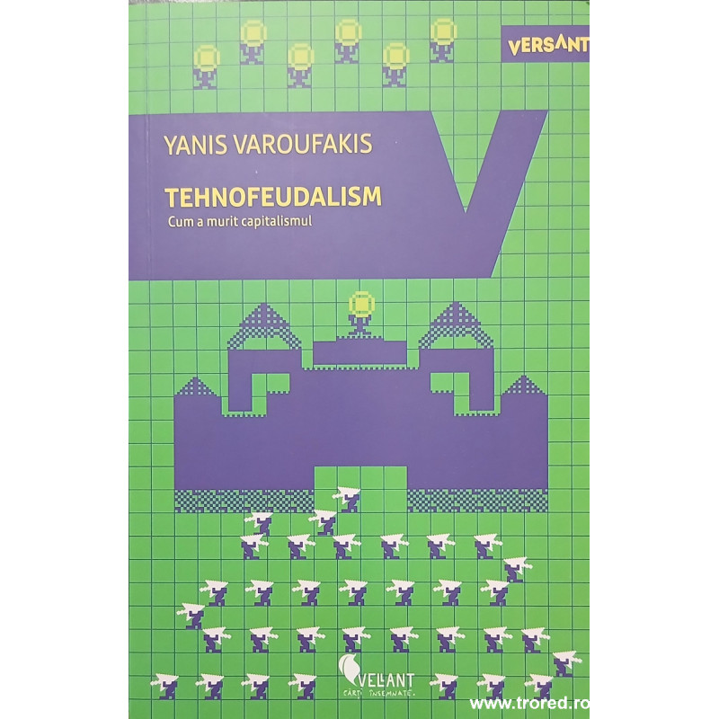 Tehnofeudalism Cum a murit capitalismul