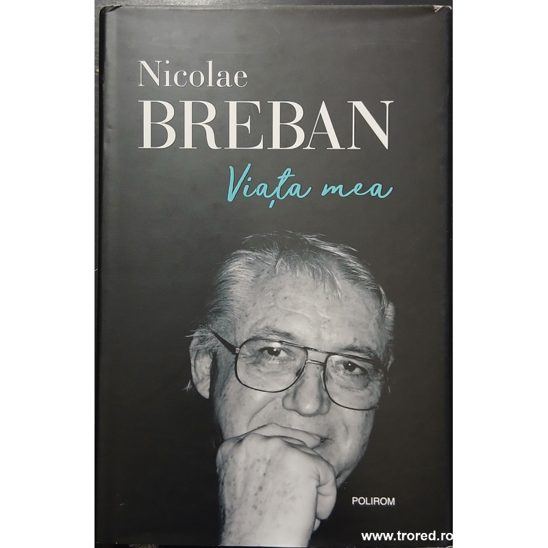 Viata mea Nicolae Breban