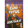 Cand totul e adevarat